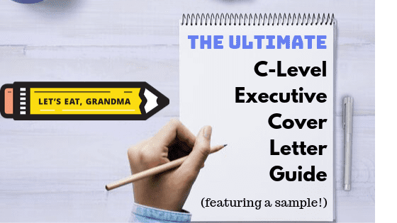 The Ultimate Executive Cover Letter Example With Writing Guide Let S Eat Grandma