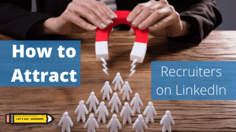 Here’s How to Set Up Your Profile to Attract Recruiters on LinkedIn