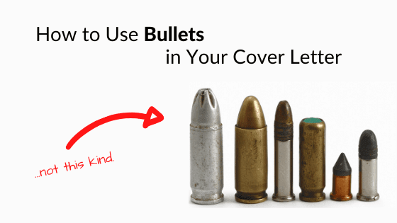 A title graphic featuring a stock photo of a line of gun bullets with an alternate version of the article's title: "When and How to Use Bullet Points in a Cover Letter (with Example)"
