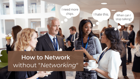 How to Network if You Hate the Word 