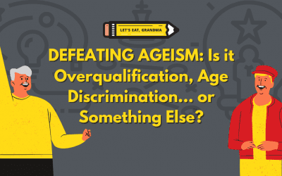 Defeating Ageism, Part 2: Is It Age Discrimination, Overqualification… Or Something Else?