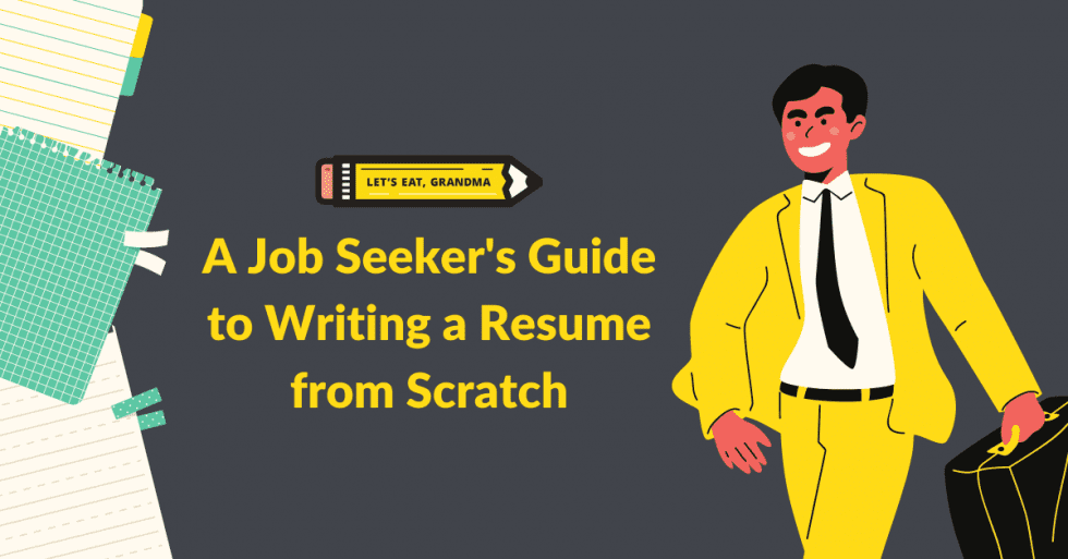 a-job-seeker-s-guide-to-writing-an-a-resume-from-scratch-let-s-eat