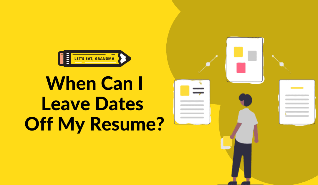 When Can I Leave Dates Off My Resume and LinkedIn?