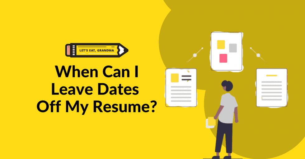 When Can I Leave Dates Off My Resume? | Let's Eat, Grandma