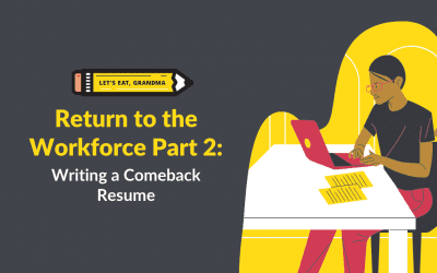 Return to the Workforce, Part 2:  How to Structure Your Comeback Resume