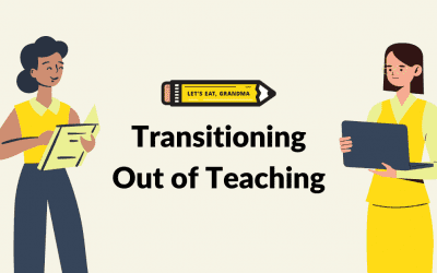 A Guide to Transitioning Out of a Teaching Career