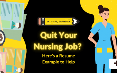 Quit Your Nursing Job? Here’s a Nurse Resume Example To Help You.