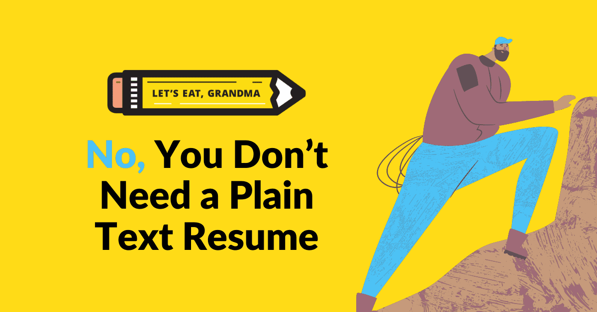 No PLEASE Don t Apply With A Plain Text Resume Let s Eat Grandma