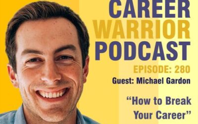 Career Warrior Podcast #280) How to Break Your Career | Michael Gardon