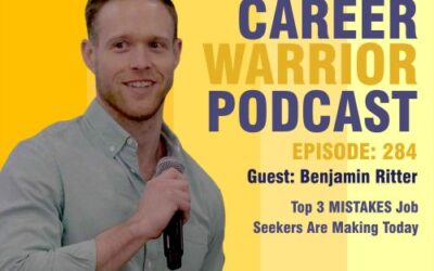 Career Warrior Podcast #284) Top 3 MISTAKES Job Seekers Are Making Today