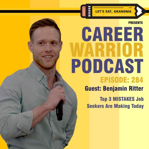 Career Warrior Podcast #284) Top 3 MISTAKES Job Seekers Are Making Today