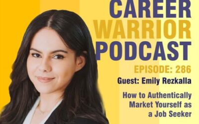 Career Warrior Podcast #286) How to Authentically Market Yourself as a Job Seeker