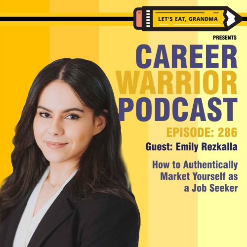 Career Warrior Podcast #286) How to Authentically Market Yourself as a Job Seeker