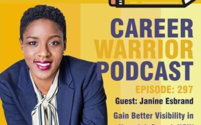 Career Warrior Podcast #297) Gain Better Visibility in Your Job Search NOW | Janine Esbrand