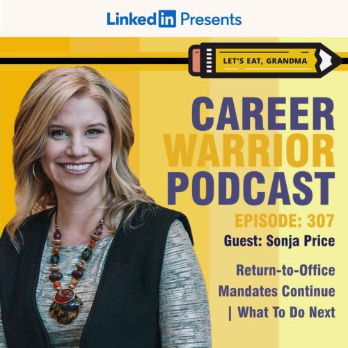 Career Warrior Podcast #307) Return-to-Office Mandates Continue | What To Do Next | Sonja Price