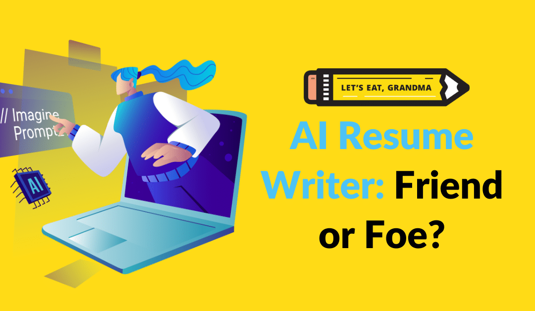 AI Resume Writer: Friend or Foe?