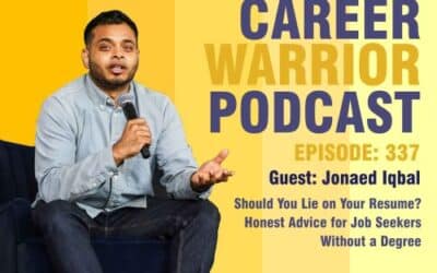 Career Warrior Podcast #337) Should You Lie on Your Resume? | Honest Advice for Job Seekers Without a Degree