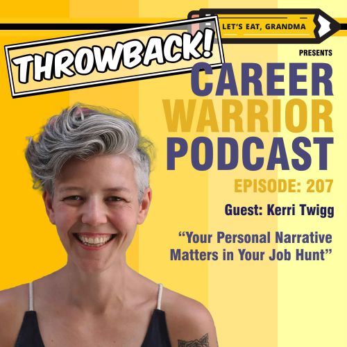 THROWBACK! #338 Your Personal Narrative Matters in Your Job Hunt | Kerri Twigg