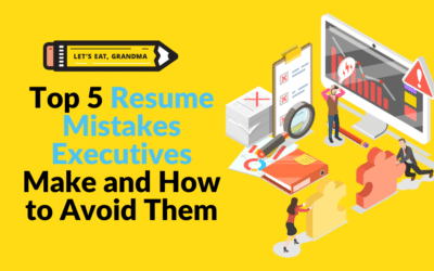 Top 5 Resume Mistakes Executives Make and How to Avoid Them